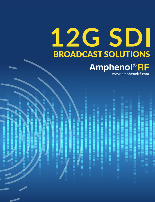 Amphenol RF 12G SDI Broadcast Solutions Guide