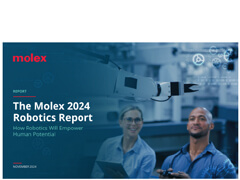 Read About the Molex 2024 Robotics Report: How Robotics Will Empower Human Potential